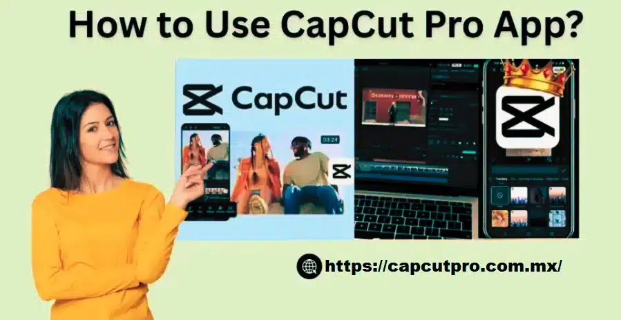 How to Use CapCut Pro App?